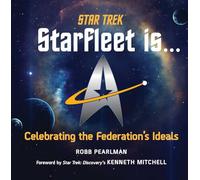 Star Trek: Starfleet Is...: Celebrating the Federation's Ideals
