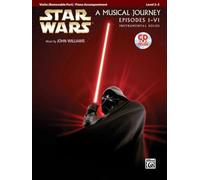 Star Wars, a Musical Journey Episodes I - VI: Instrumental Solos Level 2 - 3 : Violin Removable Part / Piano Accompaniment