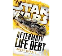 Star Wars Aftermath Life Debt: Wendig Chuck