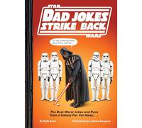 Star Wars Dad Jokes Strike Back: The Best Worst Jokes and Puns from a Galaxy Far, Far Away. . . .