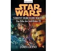 Star Wars. Das Erbe der Jedi-Ritter 19. Vereint durch die Macht
