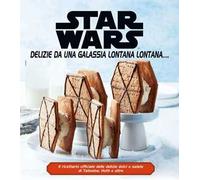 Star Wars. Delizie da una galassia lontana lontana.... Ediz. a colori