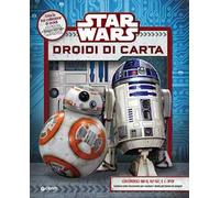 Star Wars. Droidi di carta. Superattivi. Ediz. illustrata. Con gadget