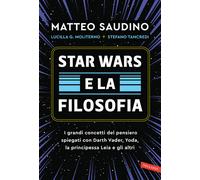 Star Wars e la filosofia. I grandi concetti del pensiero spiegati