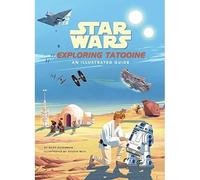 Star Wars: Exploring Tatooine: An Illustrated Guide (St - Hardback NUOVO Silv...