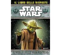 Star Wars. Il meglio dello Yoda pensiero. Il libro delle risposte