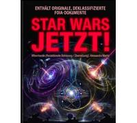 STAR WARS Jetzt!: Das deklassifizierte FOIA-Dossier über den Bohm-Aharonov-Effekt und sowjetische Skalarwaffen - Vollständige Ausgabe mit englischen Originalscans