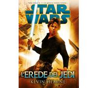 STAR WARS: L’EREDE DEI JEDI Romanzo Kevin Hearne
