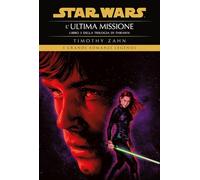 Star Wars Romanzi: La Trilogia di Thrawn Vol. 3 - L'Ultima Missione
