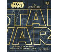 Star Wars The Blueprints : Designs and Artwork from the Skywalker Saga
