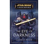 Star Wars: The Eye of Darkness (The High Republic)