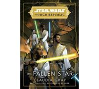 Star Wars: The Fallen Star (The High Republic): (Star Wars: The High Republic Book 3)