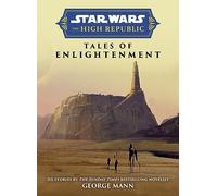 George Mann – Star Wars: The High Republic: Tales of Enlightenment – Copertina rigida