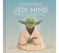 Star Wars: The Jedi Mind: Secrets From the Force for Balance and Peace