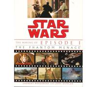 Star Wars the Making of Episode 1: The Phantom Menace