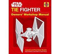 Ryder Windham – Star Wars TIE Fighter: Owners' Workshop Manual – Imperial and First Order Models