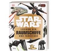 Star Wars(TM) Lexikon der Raumschiffe und Fahrzeuge