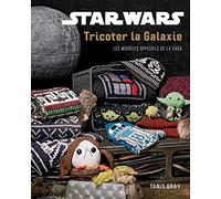 Star Wars, tricoter la galaxie: Les modèles officiels de la saga