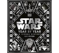 Star Wars Year by Year: A Visual History, New Edition: Updated Edition