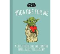 Yoda One for Me: A Little Book of Love from a Galaxy Far, Far Away