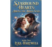 Starbound Hearts: Among the Amber Stars: Book 2