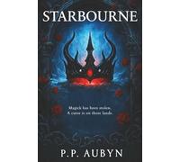 STARBOURNE: Magick has been stolen A curse is on these lands: A dark fairytale duology. A queen retaking her kingdoms. A slave hiding his destiny. An ... to lovers story spanning across Time itself.