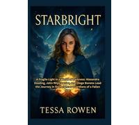STARBRIGHT: A Fragile Light in a World of Darkness: Alexandra Dowling, John Rhys-Davies, and Diego Boneta Lead the Journey in Starbright as Guardians of a Fallen Star