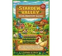 Stardew Valley 2026 Mastery Guide: Achieve True Perfection with Optimized Layouts, Hidden Content, Custom Enhancements, and Advanced Late-Stage Strategy - Fully Updated for 1.6