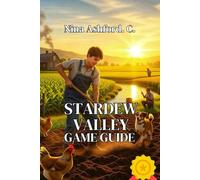 Stardew Valley Game Guide: Learn the Real Systems Behind Profitable Farming, and Million-Gold Economics That Turn Beginners into Legends
