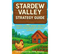 Stardew Valley: Strategy Guide - Farming, Fishing, Mining, Crafting, Quests, Relationships & Hidden Secrets