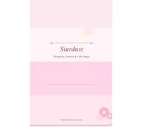 Stardust: Aesthetic Journal of Magic: Whispers, Dreams & Little Magic