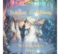 Stardust and Whimsy - Magisches Ausmalbuch für Erwachsene: Fantasievolle Elfen, Gnome, Feen & Fabelwesen