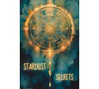 Stardust & Secrets: A Journal of Magic, Dreams, and Hidden Thoughts