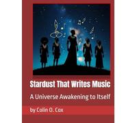 Stardust That Writes Music: A Universe Awakening to Itself