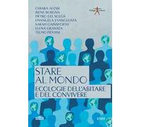Stare al mondo. Ecologie dell'abitare e del convivere