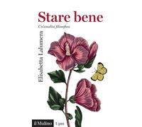 Stare bene. Un'analisi filosofica - Lalumera Elisabetta