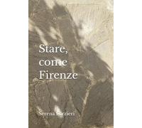 Stare, come Firenze.: Tornare al proprio centro
