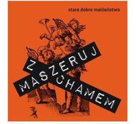 Stare Dobre Malzenstwo - Maszeruj Z Chamem