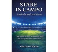 Stare in campo. Il ruolo che scegli ogni giorno