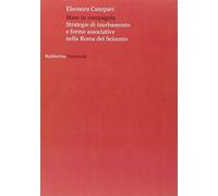 Stare in compagnia. Strategie di inurbamento e forme associative nella Roma del Seicento