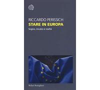 Stare in Europa. Sogno, incubo e realtà
