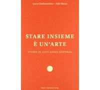 Stare insieme è un'arte. Vivere in Alto Adige/Südtirol