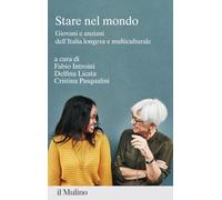 Stare nel mondo. Giovani e anziani dell'Italia longeva e multiculturale