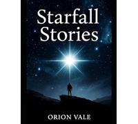 Starfall Stories: Twenty Short Tales From the Far Future