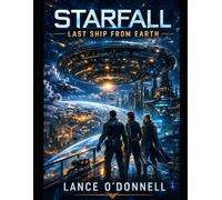 Starfall: The Last Ship From Earth