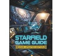 Starfield Game Guide 2026 Updated Edition: Maîtriser la mise à jour des voies libres, le DLC Armada Terrane, l'ingénierie navale avancée et les secrets cachés du multivers