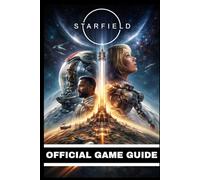 STARFIELD OFFICIAL GAME GUIDE: Your Complete Strategy Guide with High Quality Illustrations, Maps, and Graphics