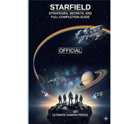 STARFIELD Strategies, Secrets, and Full Completion Guide