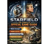STARFIELD THE 2026 COMPLETE OFFICIAL GAME GUIDE: Master Strategies,Secret,and Advanced Gameplay Tips for the Settled System