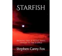 Starfish: Breaking Free: A Young Man's Odyssey in Time & Space